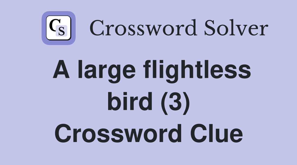 A large flightless bird (3) Crossword Clue Answers Crossword Solver